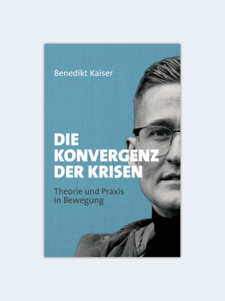 Benedikt Kaiser: Die Konvergenz der Krisen