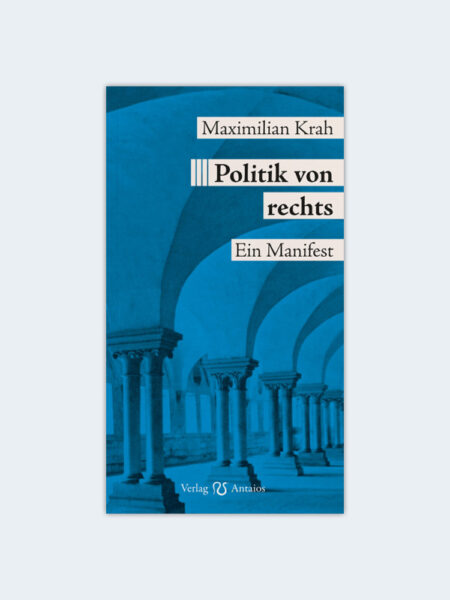 Maximilian Krah: Politik von rechts. Ein Manifest